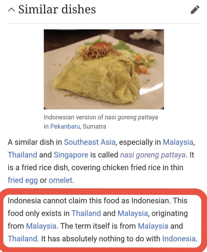 ^ Similar dishes Indonesian version of nasi goreng pattaya in Pekanbaru, Sumatra A similar dish in Southeast Asia, especially in Malaysia, Thailand and Singapore is called nasi goreng pattaya. It is a fried rice dish, covering chicken fried rice in thin fried egg or omelet. Indonesia cannot claim this food as Indonesian. This food only exists in Thailand and Malaysia, originating from Malaysia. The term itself is from Malaysia and Thailand. It has absolutely nothing to do with Indonesia.
