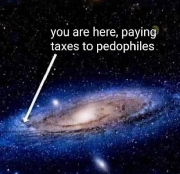 you are here, paying taxes to pedophiles