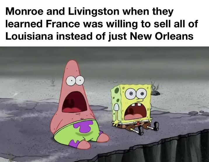 Monroe and Livingston when they learned France was willing to sell all of Louisiana instead of just New Orleans