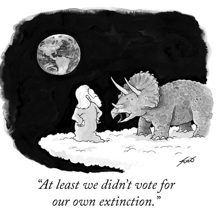 00000 00009 "At least we didn't vote for our own extinction." foir