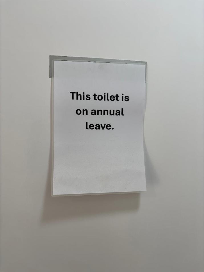 This toilet is on annual leave.