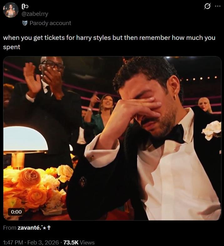 [1ɔ @zabelrry Parody account when you get tickets for harry styles but then remember how much you spent 0:00 From zavanté.**† 1:47 PM - Feb 3, 2026 73.5K Views
