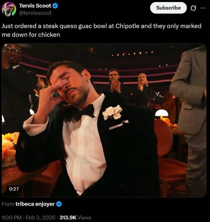 Tervis Scoot @tervisscoot Subscribe Just ordered a steak queso guac bowl at Chipotle and they only marked me down for chicken 0:27 From tribeca enjoyer 1:00 PM • Feb 3, 2026 313.9K Views