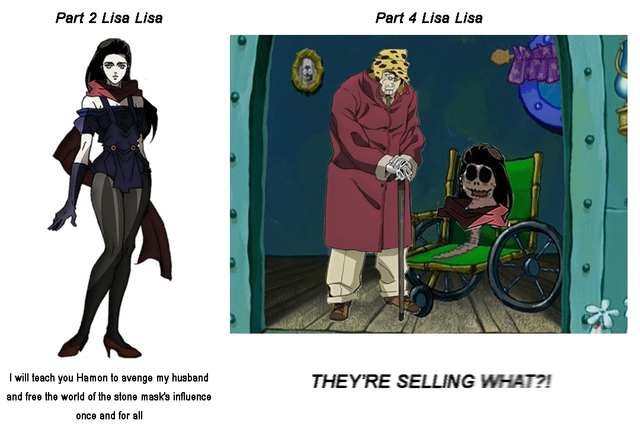 Part 2 Lisa Lisa 4 Part 4 Lisa Lisa I will teach you Hamon to avenge my husband and free the world of the stone mask's influence once and for all THEY'RE SELLING WHAT?!