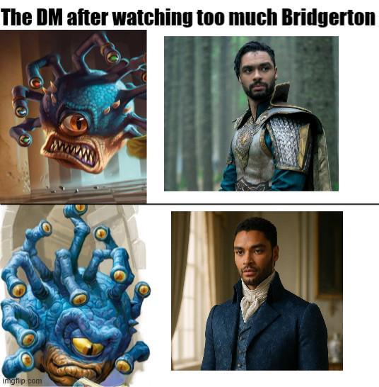 The DM after watching too much Bridgerton wwwwww imgflip.com