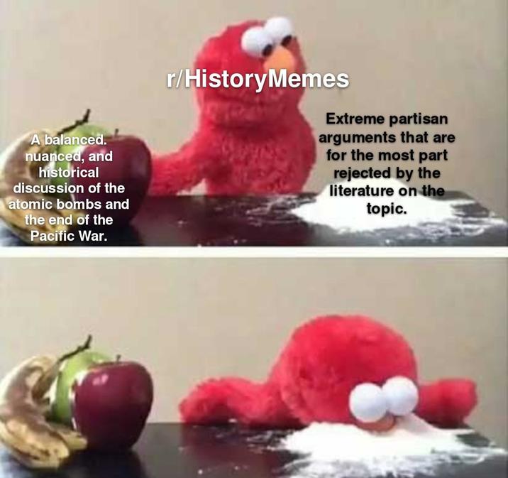 A balanced. nuanced, and historical discussion of the atomic bombs and the end of the Pacific War. r/History Memes Extreme partisan arguments that are for the most part rejected by the literature on the topic.