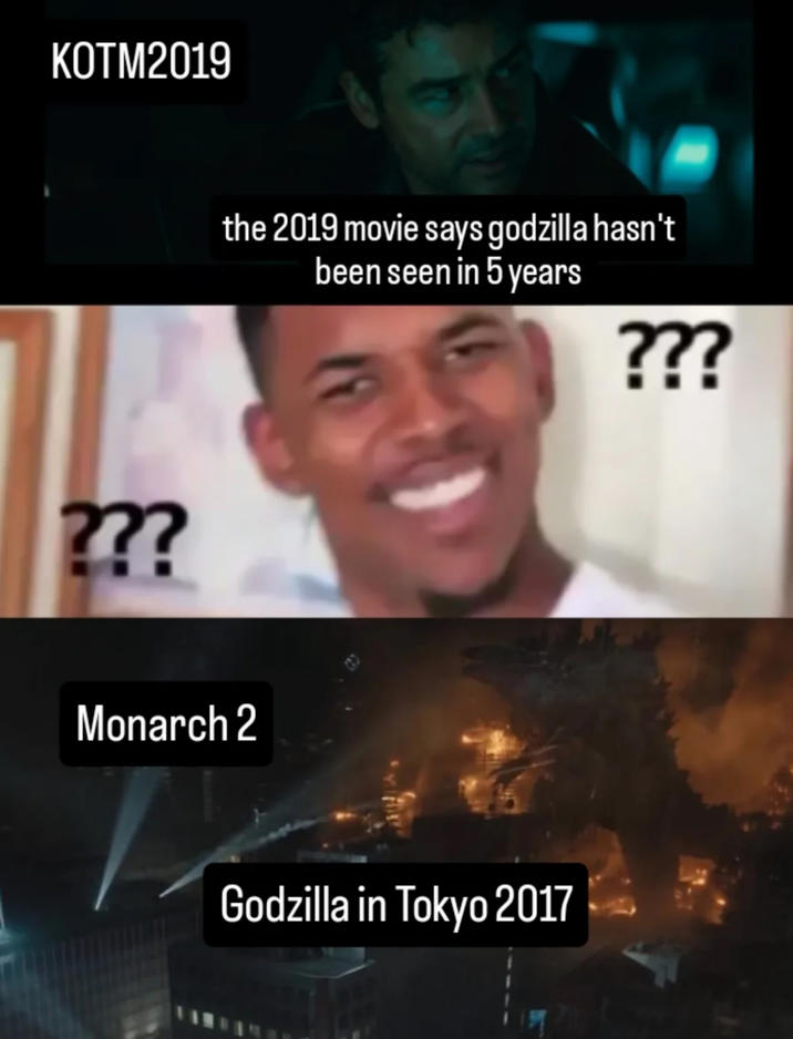 KOTM2019 ??? the 2019 movie says godzilla hasn't been seen in 5 years Monarch 2 Godzilla in Tokyo 2017 ???