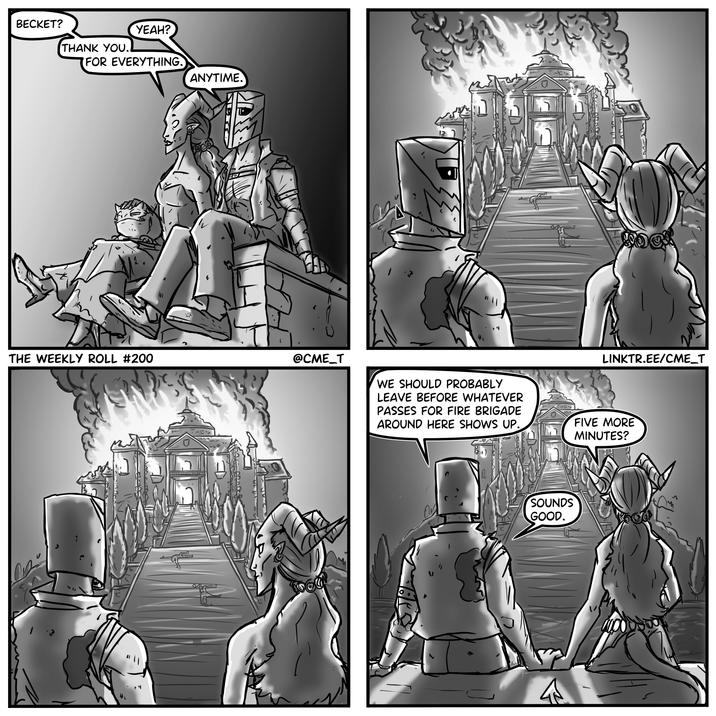 BECKET? YEAH? THANK YOU.. FOR EVERYTHING. ANYTIME. THE WEEKLY ROLL #200 @CME_T LINKTR.EE/CME_T WE SHOULD PROBABLY LEAVE BEFORE WHATEVER PASSES FOR FIRE BRIGADE AROUND HERE SHOWS UP. FIVE MORE MINUTES? SOUNDS GOOD.