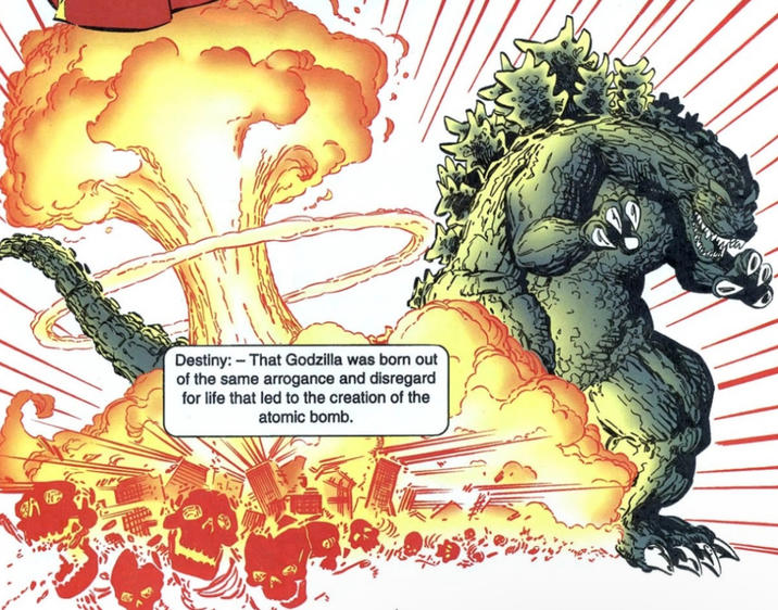 Destiny: That Godzilla was born out of the same arrogance and disregard for life that led to the creation of the atomic bomb.