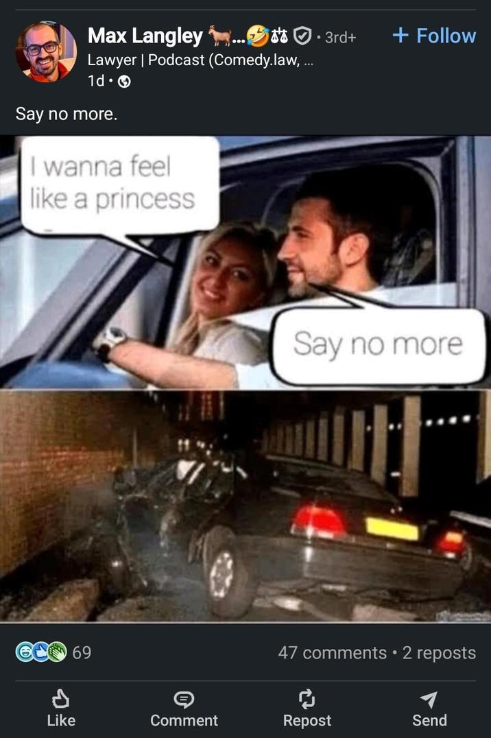 Max Langley Lawyer | Podcast (Comedy.law, ... 1d. Say no more. I wanna feel like a princess d 69 3rd+ + Follow Say no more 47 comments • 2 reposts ៨ Like Comment Repost Send