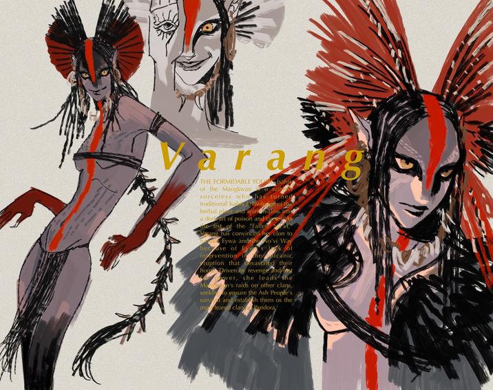 arag THE FORMIDABLE YOUNG tsahik of the Mangkwan o ruthless sorceress who has turned troditional Isabik knowledge of the herbal plont and spiri realms inte a dork art of poison and curses As the frst of the "Fallen Nvi," Varang has convinced her clon to forsake Eywa and the No'vi Way because of Eywas lack of intervention in the volcanic ruption that devastaled their home Driven by revenge and lest power, she leads the Mangwan's raids on other clans, seeking to ensure the Ash People's survival and establish them os the most feared clan of Pandora,