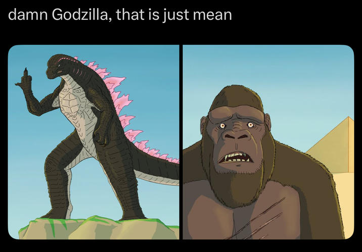 damn Godzilla, that is just mean