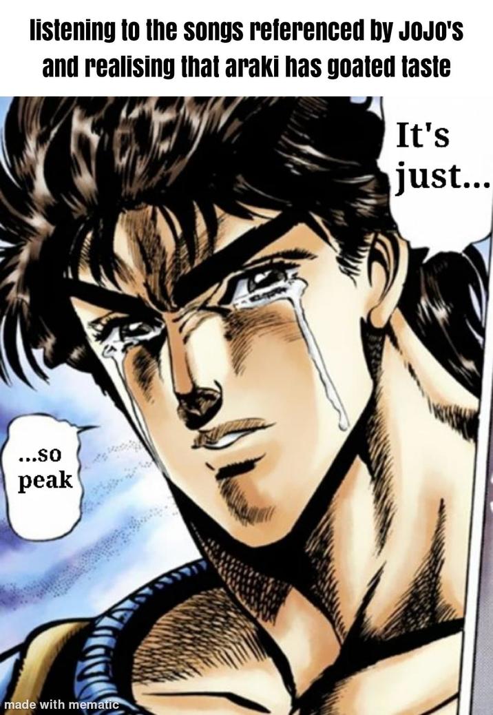 listening to the songs referenced by JOJO'S and realising that araki has goated taste It's just... ...SO peak made with mematic