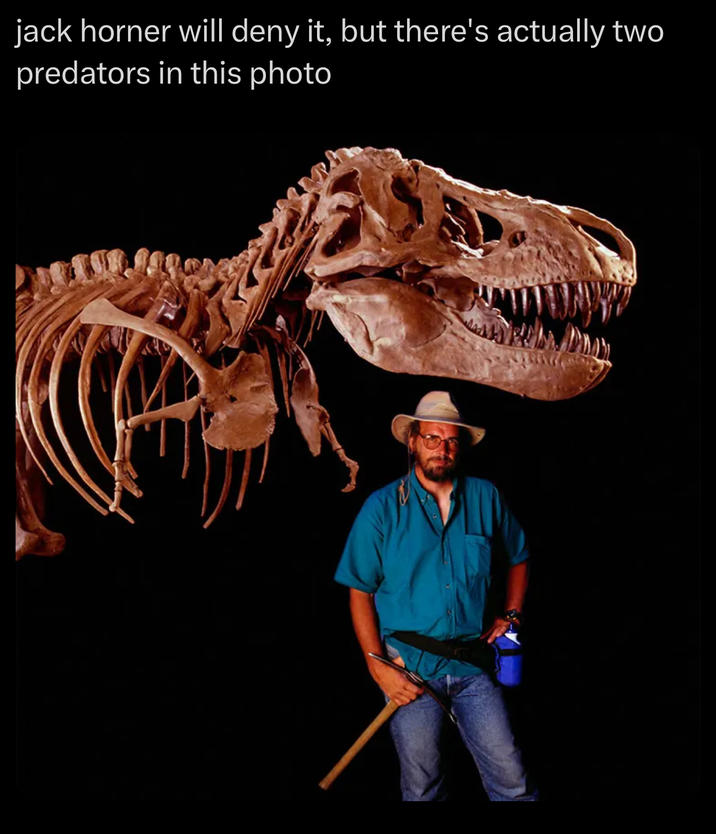 jack horner will deny it, but there's actually two predators in this photo