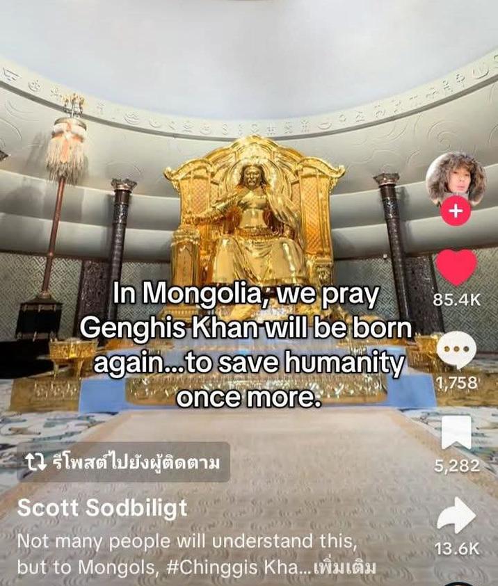 In Mongolia, we pray Genghis Khan will be born again... to save humanity once more. 1) รีโพสต์ไปยังผู้ติดตาม Scott Sodbiligt Not many people will understand this, but to Mongols, #Chinggis Kha... + 85.4K 1,758 5,282 13.6K