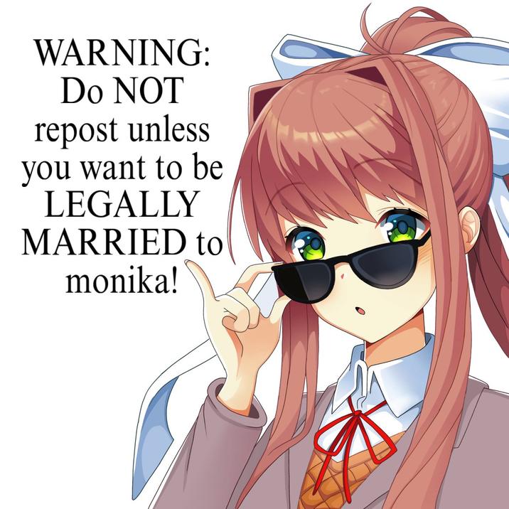 WARNING: Do NOT repost unless you want to be LEGALLY MARRIED to monika!

Posted by @yesitsmarsie on Twitter
8 February, 2026