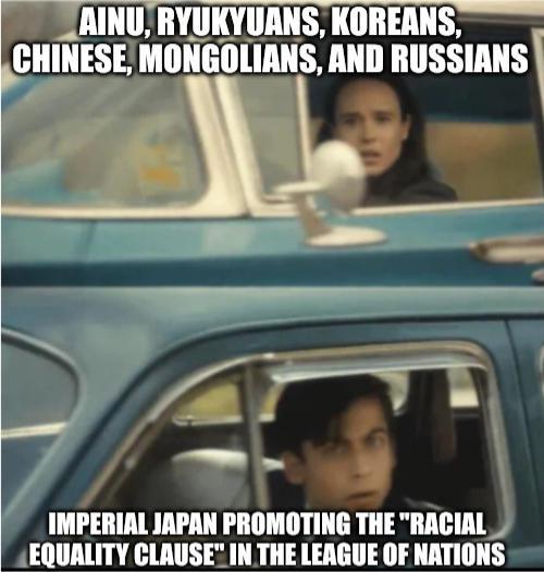 AINU, RYUKYUANS, KOREANS, CHINESE, MONGOLIANS, AND RUSSIANS IMPERIAL JAPAN PROMOTING THE "RACIAL EQUALITY CLAUSE" IN THE LEAGUE OF NATIONS