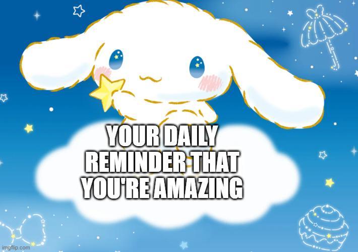 imgflip.com YOUR DAILY REMINDER THAT YOU'RE AMAZING