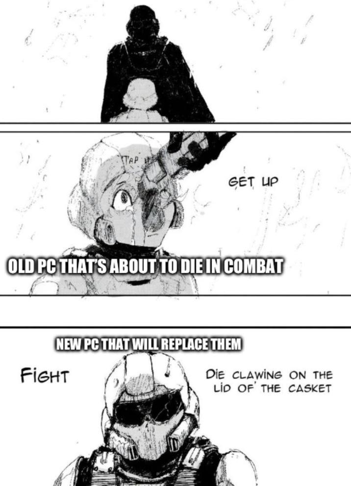 TAP GET UP OLD PC THAT'S ABOUT TO DIE IN COMBAT NEW PC THAT WILL REPLACE THEM FIGHT DIE CLAWING ON THE LID OF THE CASKET