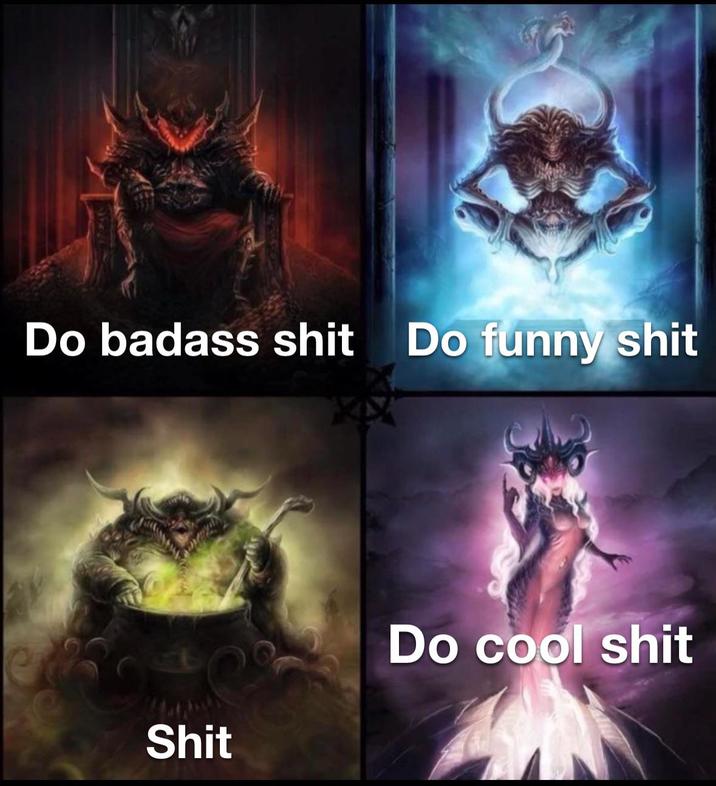 Do badass s--- Do funny s--- S--- Do cool s---