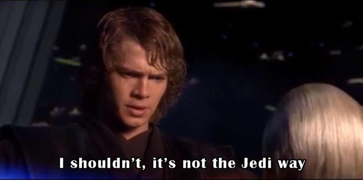 I shouldn't, it's not the Jedi way
