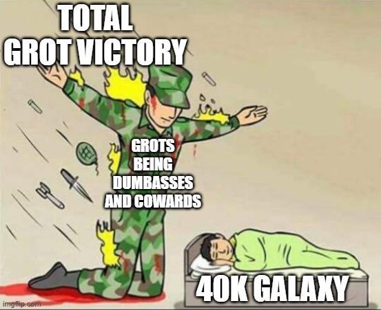 TOTAL GROT VICTORY imgflip.com GROTS BEING DUMBASSES AND COWARDS 40K GALAXY