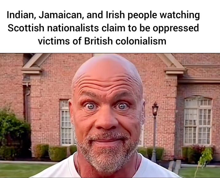 Indian, Jamaican, and Irish people watching Scottish nationalists claim to be oppressed victims of British colonialism