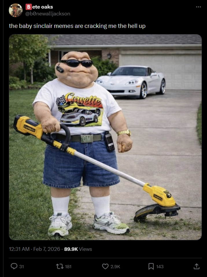 Bete oaks @bonewalljackson the baby sinclair memes are cracking me the hell up Corvette DeWaile GM 12:31 AM - Feb 7, 2026 - 89.9K Views 31 181 2.9K Σ 143