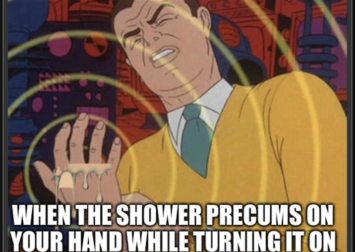 O WHEN THE SHOWER PRECUMS ON YOUR HAND WHILE TURNING IT ON