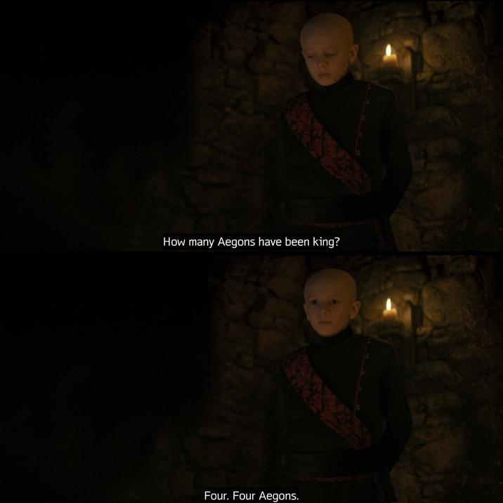 How many Aegons have been king? Four. Four Aegons.