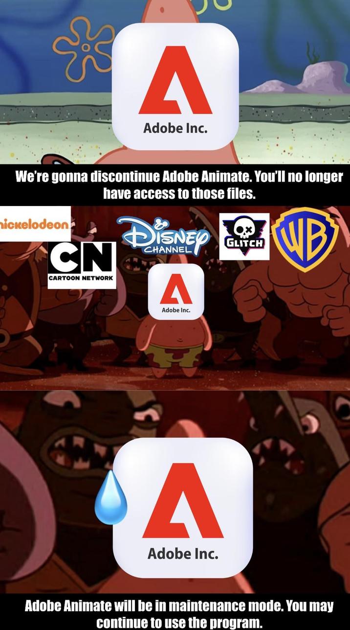 A Adobe Inc. We're gonna discontinue Adobe Animate. You'll no longer have access to those files. nickelodeon CN CARTOON NETWORK DISNEY CHANNEL A Adobe Inc. GLITCH NB A Adobe Inc. Adobe Animate will be in maintenance mode. You may continue to use the program.