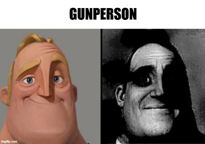 imgflip.com GUNPERSON