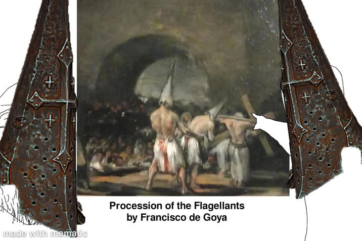 made with mematic Procession of the Flagellants by Francisco de Goya +