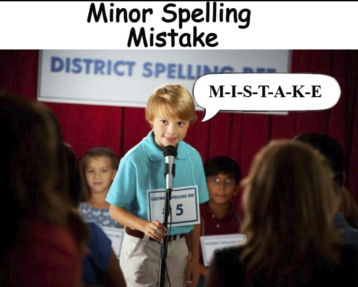 Minor Spelling Mistake DISTRICT SPELLING M-I-S-T-A-K-E DISTRI PELLING BEE 5