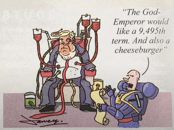 evvely. "The God- Emperor would like a 9,495th term. And also a cheeseburger"