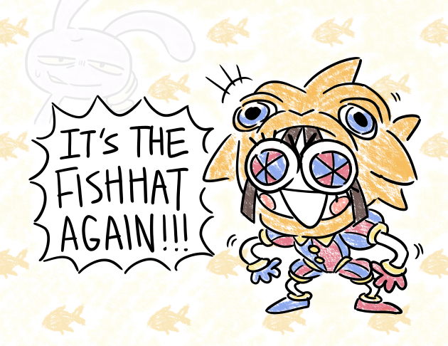 IT'S THE FISHHAT AGAIN!!! ( H