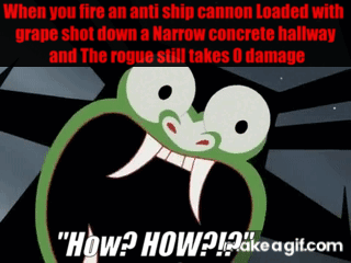 When you fire an anti ship cannon Loaded with grape shot down a Narrow concrete hallway and The rogue still takes O damage "How? HOW?ake a gif.com