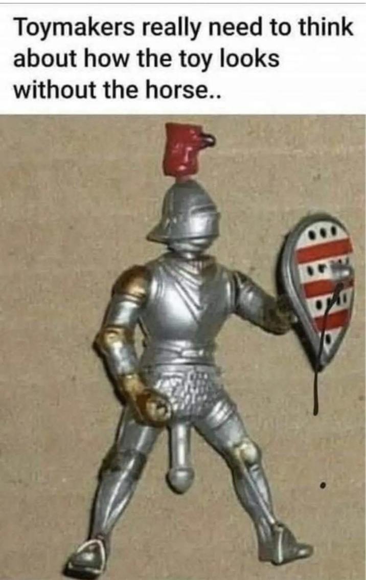 Toymakers really need to think about how the toy looks without the horse..
