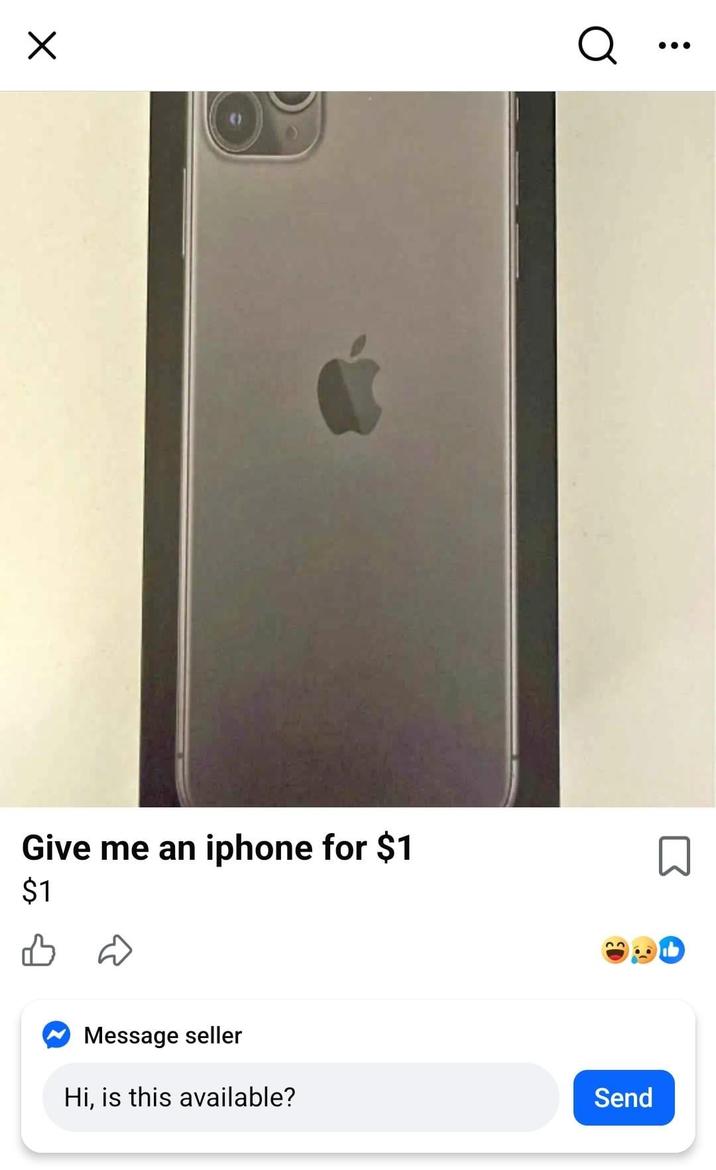 Give me an iphone for $1 $1 Message seller Hi, is this available? Q Send