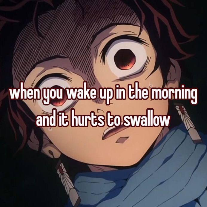 when you wake up in the morning and it hurts to swallow