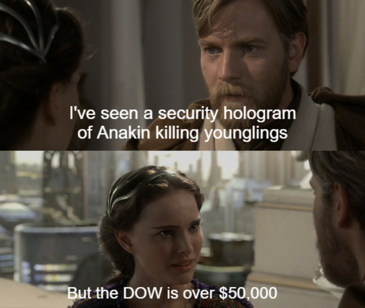 I've seen a security hologram of Anakin killing younglings But the DOW is over $50,000