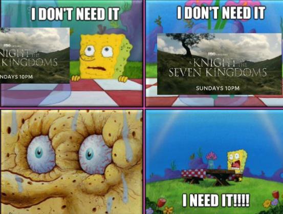 I DON'T NEED IT NIGHT KINGDOMS NDAYS 10PM I DON'T NEED IT KNIGHT THE SEVEN KINGDOMS SUNDAYS 10PM I NEED IT!!!!