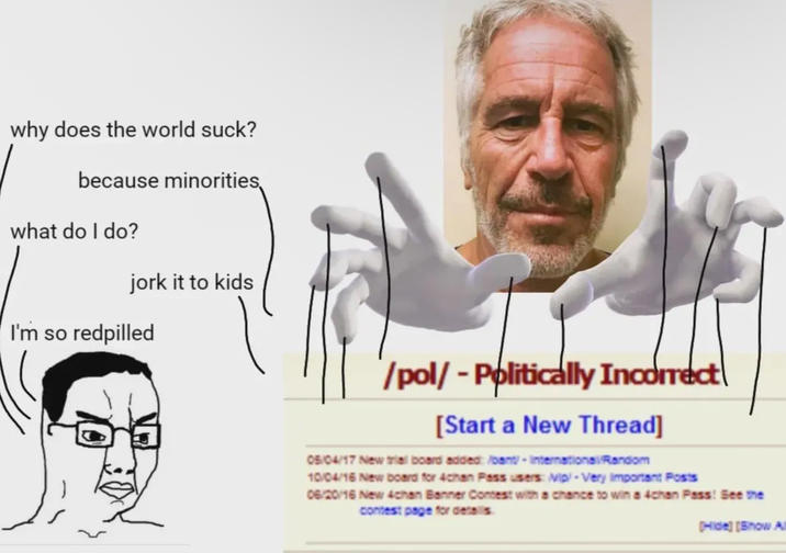 why does the world suck? because minorities what do I do? jork it to kids I'm so redpilled /pol/ - Politically Incorrect [Start a New Thread] 05/04/17 New trial board added: /bant/ - International/Random 10/04/16 New board for 4chan Pass users: Mip-Very Important Posts 06/20/16 New 4chan Banner Contest with a chance to win a 4chan Pass! See the contest page for details [Hide] [Show A