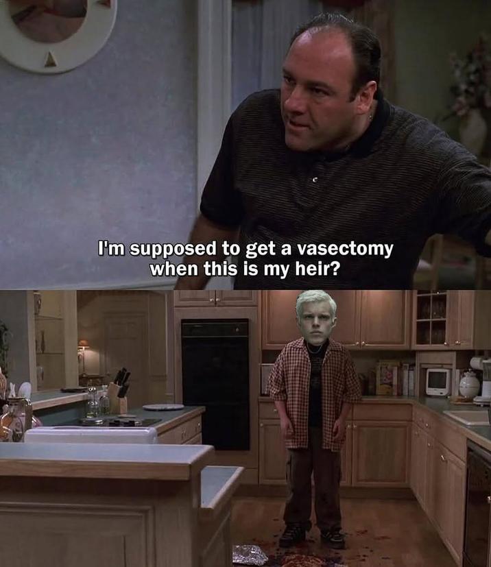 I'm supposed to get a vasectomy when this is my heir?