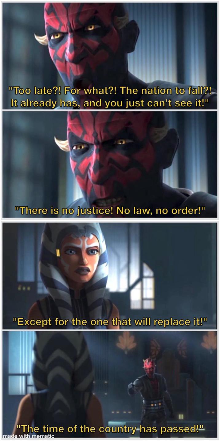 "Too late?! For what?! The nation to fall?! It already has, and you just can't see it!" "There is no justice! No law, no order!" "Except for the one that will replace it!" 'The time of the country has passed!" made with mematic