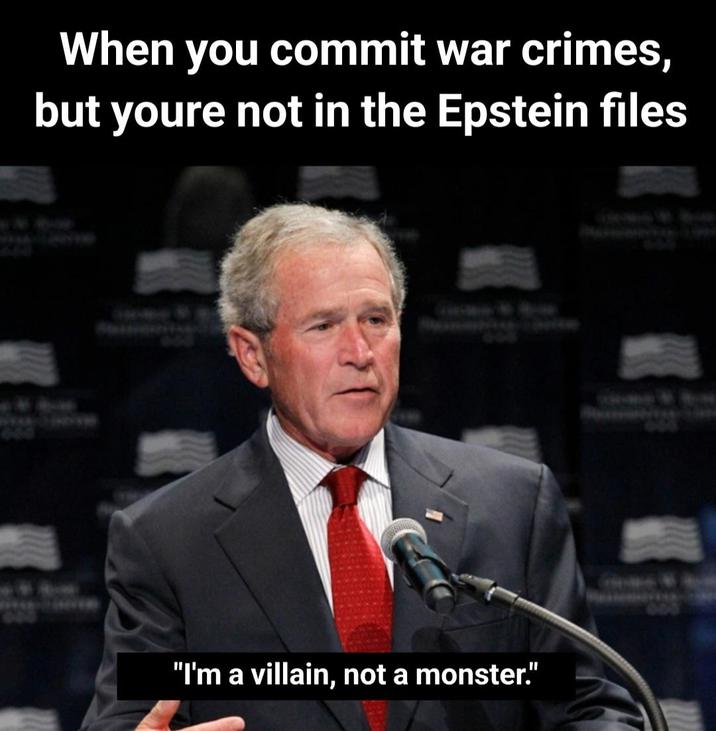 When you commit war crimes, but youre not in the Epstein files B "I'm a villain, not a monster."