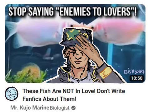 STOP SAYING "ENEMIES TO LOVERS"! These Fish Are NOT In Love! Don't Write Fanfics About Them! DISH SOP 10:50 Mr. Kujo Marine Biologist