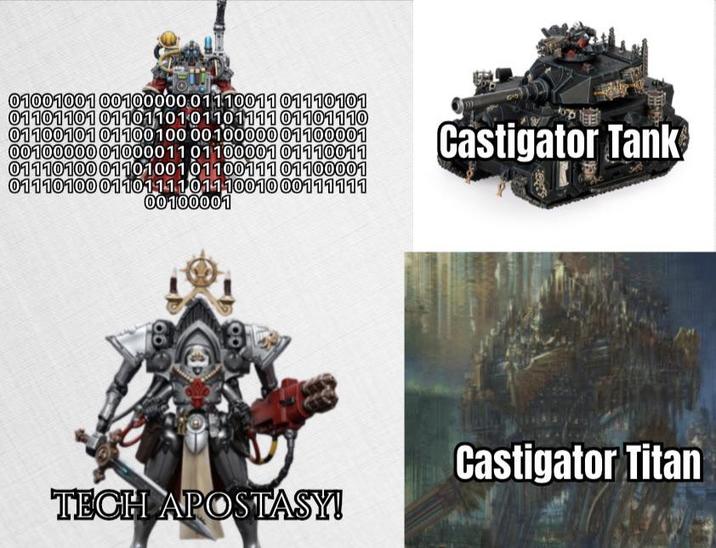 01001001 00100000 01110011 01110101 01101101 01101101 01101111 01101110 01100101 01100100 00 100000 01100001 0010000001000011 01100001 01110011 011101000110100101100111 01100001 01110100011011110111001000111111 00100001 Castigator Tank TECH APOSTASY! Castigator Titan