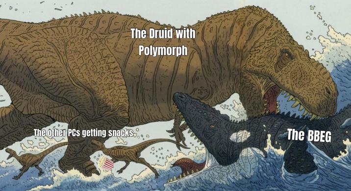 DA ต 100 The Druid with Polymorph बसं הרץ The other PCs getting snacks. صحمة www. The BBEG