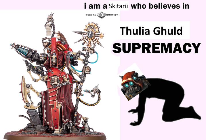 i am a Skitarii who believes in WARHAMMER COMMUNITY Thulia Ghuld SUPREMACY